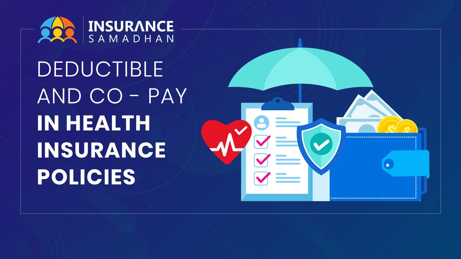 Deductibles And Co-Pay In Health Insurance Policy | Insurance Samadhan