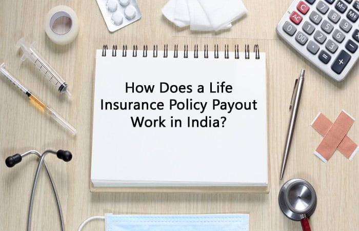 know-how-does-a-life-insurance-policy-payout-work-in-india