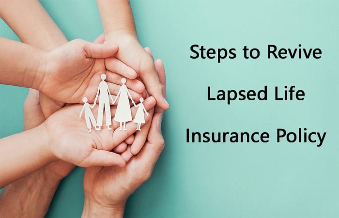 what-is-the-process-of-reactivating-lapsed-life-insurance-policy