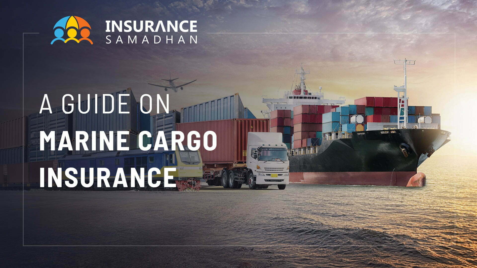 A Guide On Marine Cargo Insurance - Insurance Samadhan