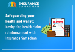 Navigating health claim reimbursement with Insurance Samadhan