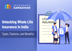 Unlocking Whole Life Insurance in India: Types, Features, and Benefits